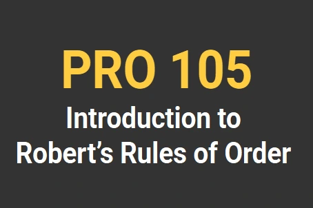 PRO 105 - Introduction to Robert's Rule of Order